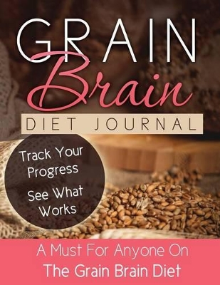 Grain Brain Diet Journal by Speedy Publishing