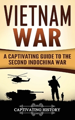 Vietnam War: A Captivating Guide to the Second Indochina War book