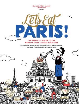 Let's Eat Paris!: The Essential Guide to the World's Most Famous Food City book