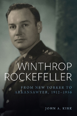Winthrop Rockefeller: From New Yorker to Arkansawyer, 1912-1956 book