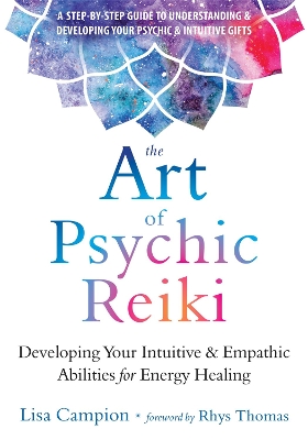 The Art of Psychic Reiki: Developing Your Intuitive and Empathic Abilities for Energy Healing book