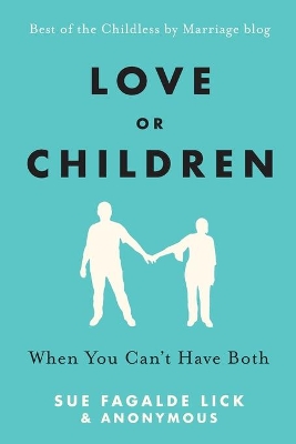 Love or Children: When You Can't Have Both book