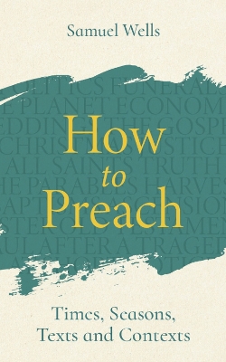 How to Preach: Times, seasons, texts and contexts book