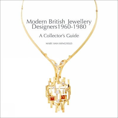 Modern British Jewellery Designers: A Collector's Guide by Mary Ann Wingfield