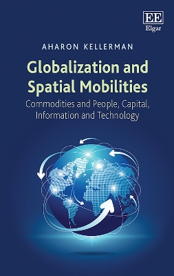 Globalization and Spatial Mobilities: Commodities and People, Capital, Information and Technology book