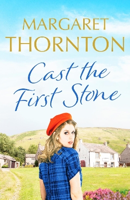 Cast the First Stone: A captivating Yorkshire saga of friendship and family secrets by Margaret Thornton