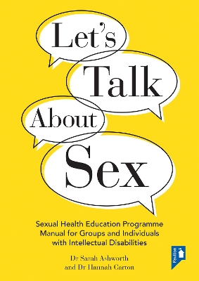 Let's Talk about Sex: Sexual Health Education Programme Manual for Groups and Individuals with Intellectual Disabilities book