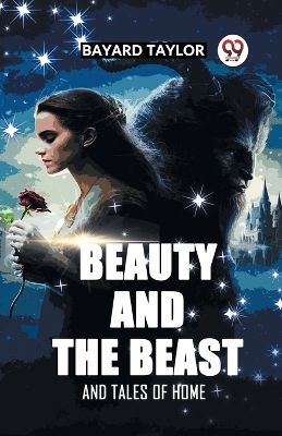 Beauty and the Beast and Tales of Home by Bayard Taylor