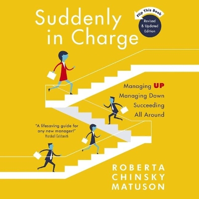 Suddenly in Charge 2e: Managing Up Managing Down Succeeding All Around book