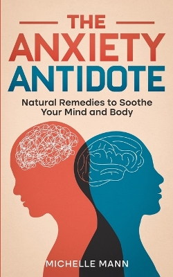 The Anxiety Antidote: Natural Remedies to Soothe Your Mind and Body book