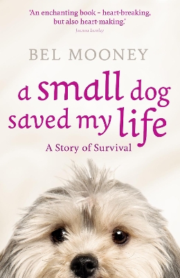 Small Dog Saved My Life book
