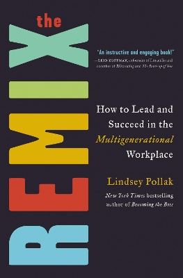 The Remix: How to Lead and Succeed in the Multigenerational Workplace book