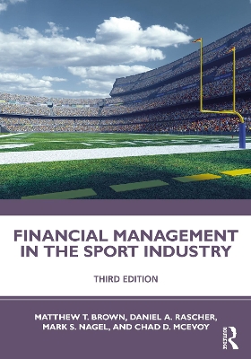 Financial Management in the Sport Industry by Matthew T. Brown