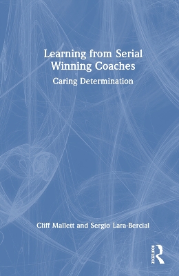 Learning from Serial Winning Coaches: Caring Determination by Cliff Mallett