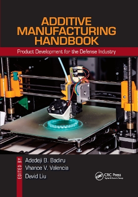 Additive Manufacturing Handbook: Product Development for the Defense Industry book