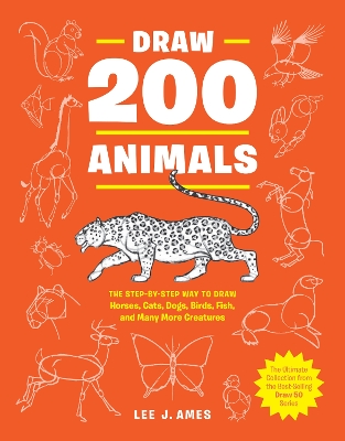 Draw 200 Animals: The Step-by-Step Way to Draw Horses, Cats, Dogs, Birds, Fish, and Many More Creatures book