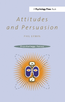 Attitudes and Persuasion by Philip Erwin