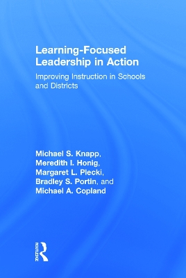 Learning-Focused Leadership in Action by Michael S. Knapp