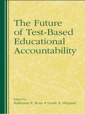 The Future of Test-Based Educational Accountability by Katherine Ryan