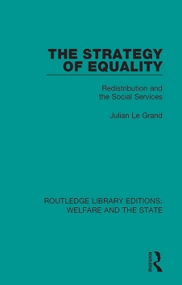 The The Strategy of Equality: Redistribution and the Social Services by Julian Le Grand