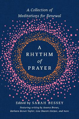 A Rhythm of Prayer: A Collection of Meditations for Renewal book