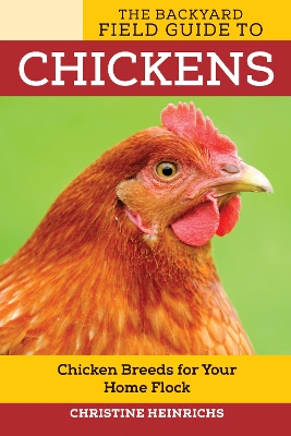 The The Backyard Field Guide to Chickens by Christine Heinrichs