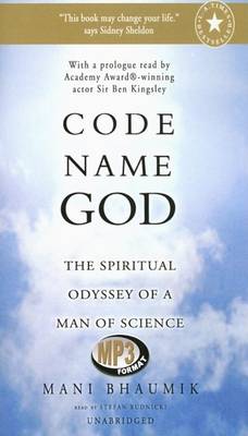 Code Name God: The Spiritual Odyssey of a Man of Science by Mani Bhaumik