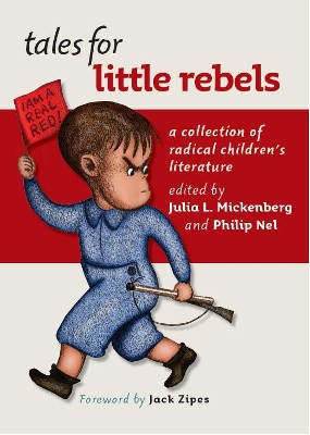 Tales for Little Rebels by Julia L. Mickenberg