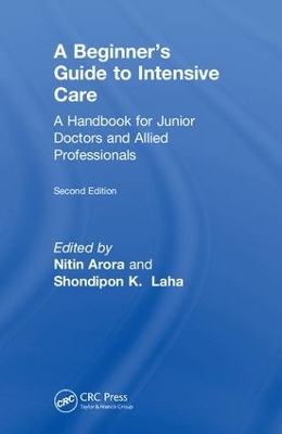 The Beginner's Guide to Intensive Care by Nitin Arora