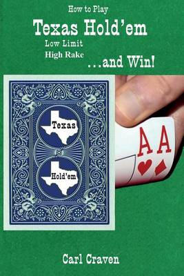 How to Play Texas Hold'em Low Limit High Rake . . . and Win! book