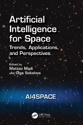 Artificial Intelligence for Space: AI4SPACE: Trends, Applications, and Perspectives book