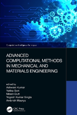 Advanced Computational Methods in Mechanical and Materials Engineering by Ashwani Kumar