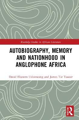 Autobiography, Memory and Nationhood in Anglophone Africa book