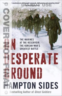 On Desperate Ground: The Marines at the Reservoir, the Korean War's Greatest Battle by Hampton Sides