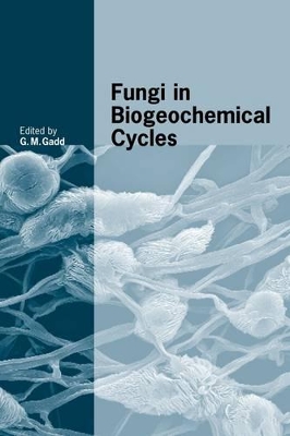 Fungi in Biogeochemical Cycles by Geoffrey Michael Gadd