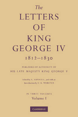 The Letters of King George IV 1812-1830 3 Part Set: Published by Authority of His Late Majesty King George V book