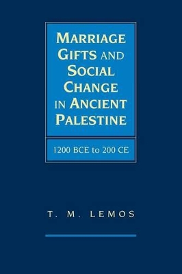 Marriage Gifts and Social Change in Ancient Palestine book