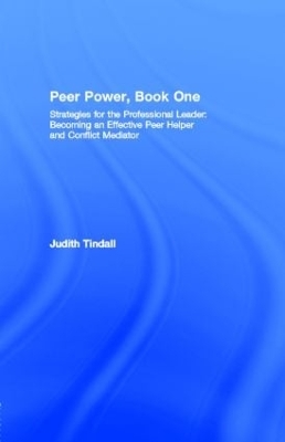 Peer Power, Book One: Strategies for the Professional Leader: Becoming an Effective Peer Helper and Conflict Mediator book