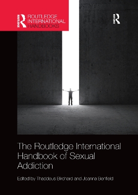 Routledge International Handbook of Sexual Addiction by Thaddeus Birchard
