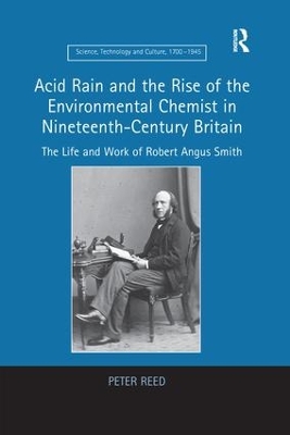 Acid Rain and the Rise of the Environmental Chemist in Nineteenth-Century Britain by Peter Reed