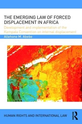 Emerging Law of Forced Displacement in Africa book