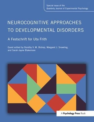 Neurocognitive Approaches to Developmental Disorders: A Festschrift for Uta Frith by Dorothy Bishop