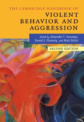 Cambridge Handbook of Violent Behavior and Aggression book