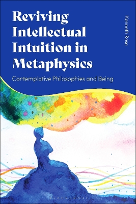 Reviving Intellectual Intuition in Metaphysics: Contemplative Philosophies and Being book