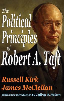 The The Political Principles of Robert A. Taft by Russell Kirk