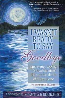 I Wasn't Ready to Say Goodbye by Brook Noel