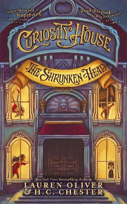 Curiosity House: The Shrunken Head (Book One) by Lauren Oliver