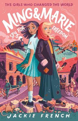 Ming and Marie Spy for Freedom (The Girls Who Changed the World, #2) by Jackie French