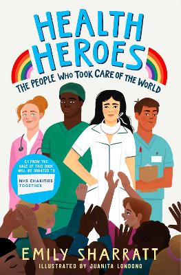 Health Heroes: The People Who Took Care of the World by Emily Sharratt