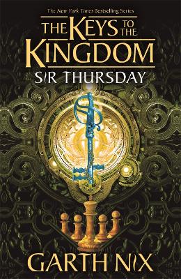 Sir Thursday: The Keys to the Kingdom 4 by Garth Nix